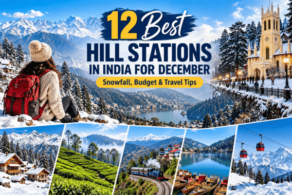 Best hill stations in India for December featuring snowy Himalayan mountains, scenic hill towns, tea gardens, and winter landscapes